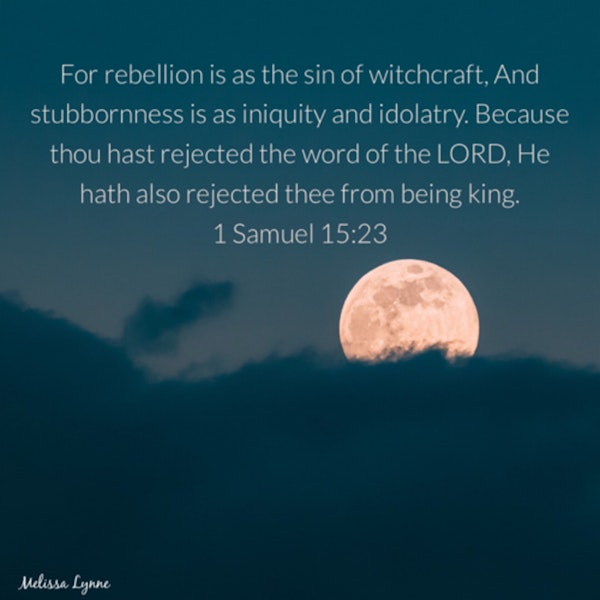 May 14, 2022 - Rebellion is as the Sin of Witchcraft Image