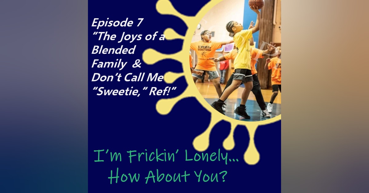 Lauren Krause-Malave - "The Joys of a Blended Family & Don't Call Me "Sweetie", Ref!"