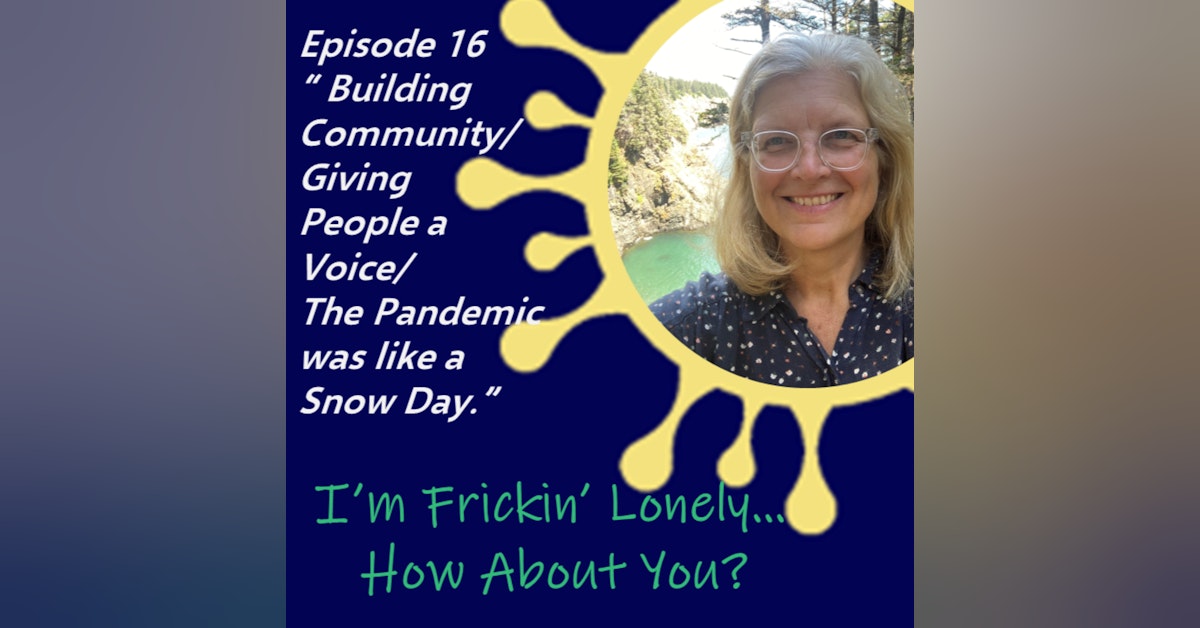 Merilee Meacock -"Building Community/Giving People a Voice/the Pandemic was like a Snow Day"