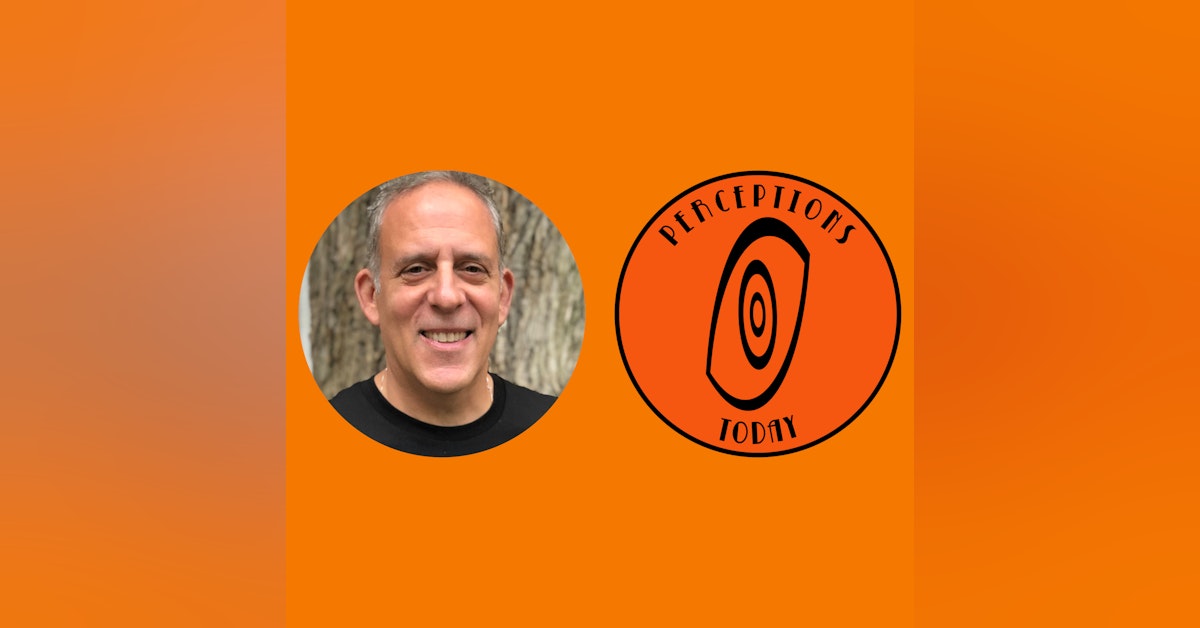 0019 - Mike Fiorito & Perceptions Today Community Roundtable: Experiences with Life (01 of 02)