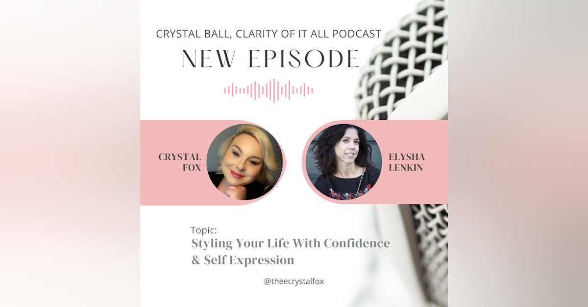 Styling your Life with Confidence and Self Expression - with Personal Stylist Elysha Lenkin