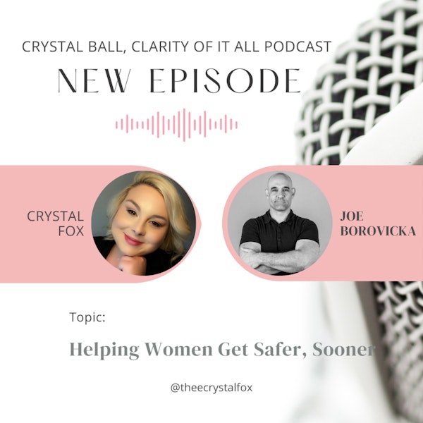 Helping Women to get Safer , Sooner ! - with Joe Borovicka