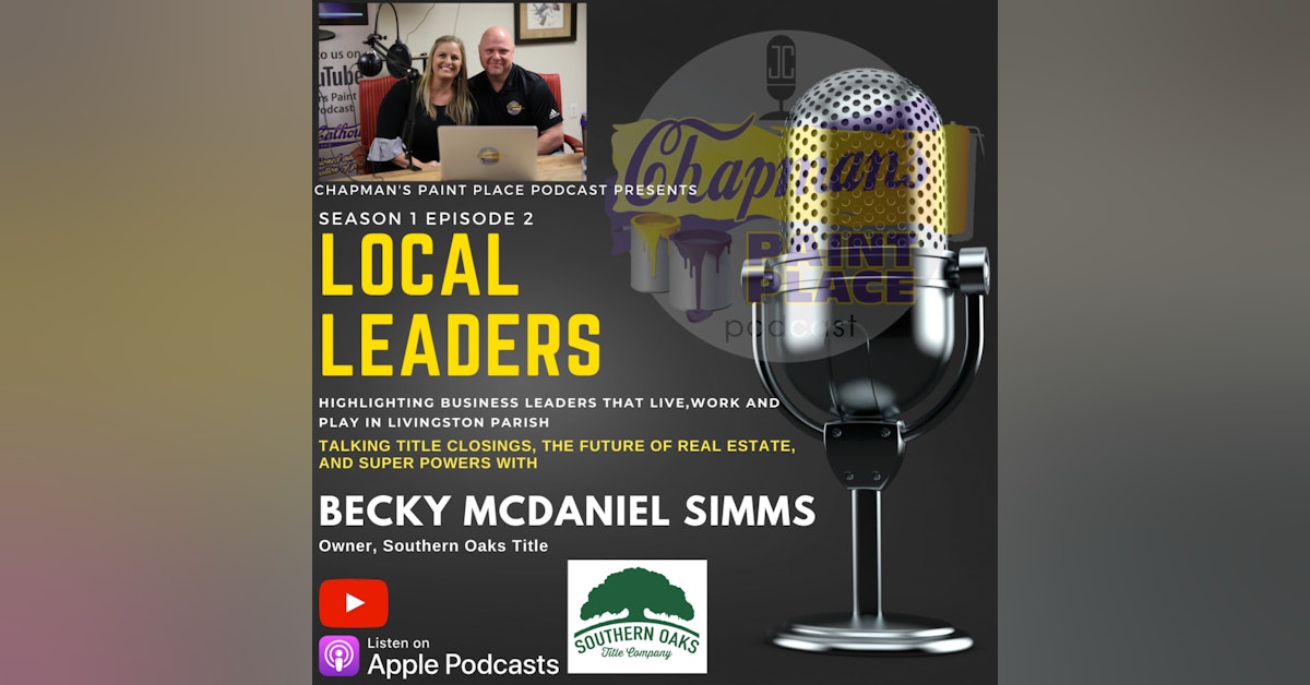 Talking Home Closings, Title Fraud, and Superhero Powers with Local Leader Becky McDaniel Simms of Southern Oaks Title!