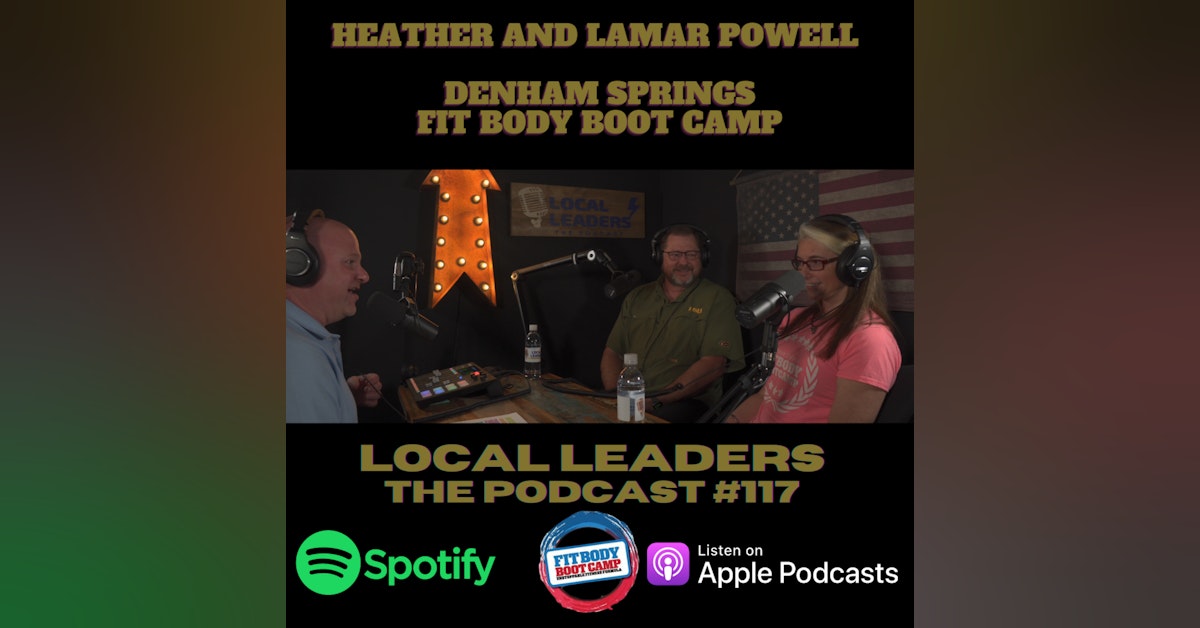 A Passion For Fitness and people. Denham Springs Fit Body Boot Camp on Local Leaders Podcast #117