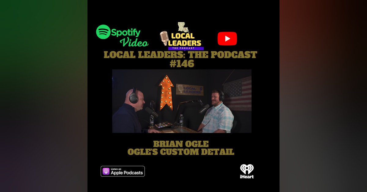 Ogles Custom Detail - Local Leaders Podcast 146