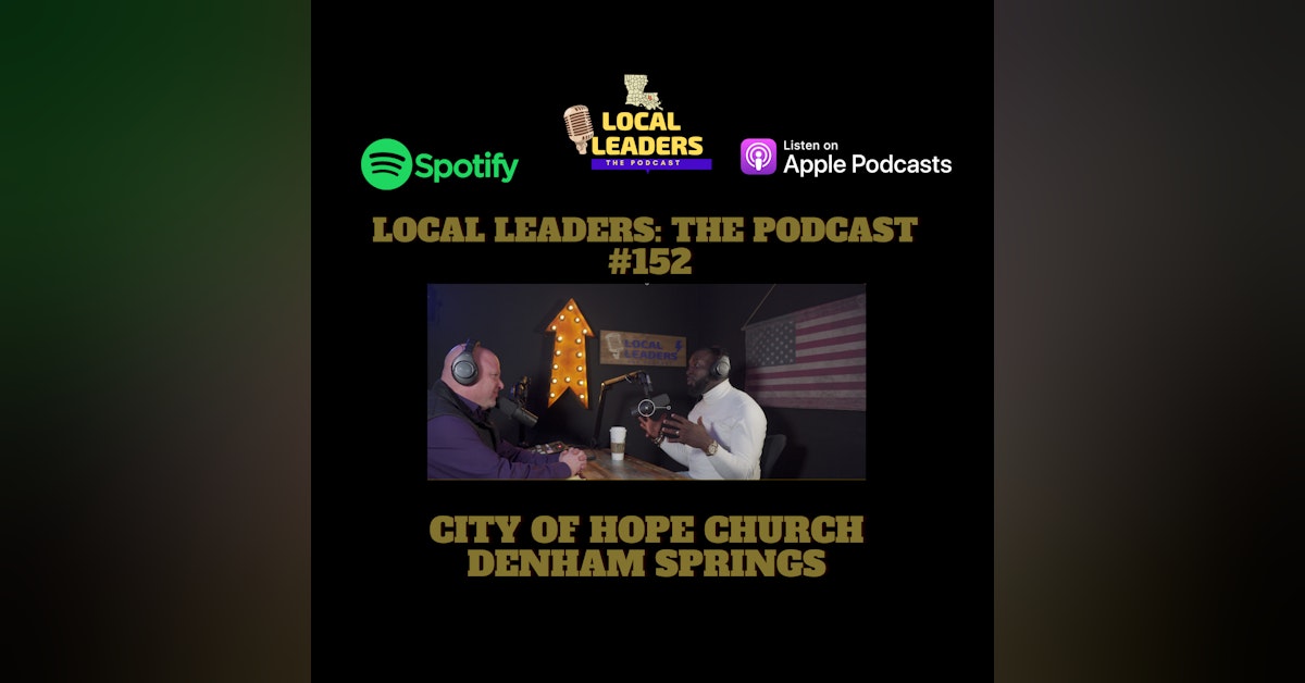 City of Hope Church Pastor Edvante Showers Local Leaders Podcast #152