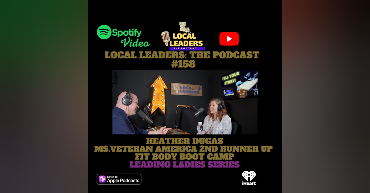 Local Leaders the Podcast 158. Heather Dugas Leading Ladies Episode