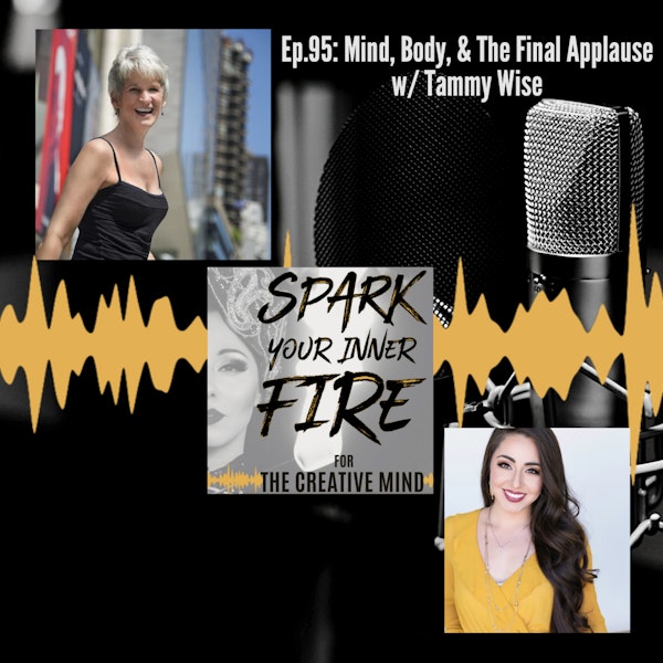 Ep.95: Mind, Body, & The Final Applause w/ Tammy Wise