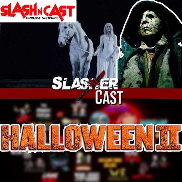 Slasher Cast#70 We Talk Rob Zombies Halloween 2 (2009)