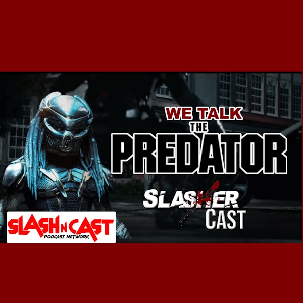 Slasher Cast#85 Predator 2018