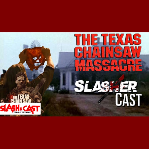 Slasher Cast#88 Slasher Talks Texas Chainsaw Movie and Game