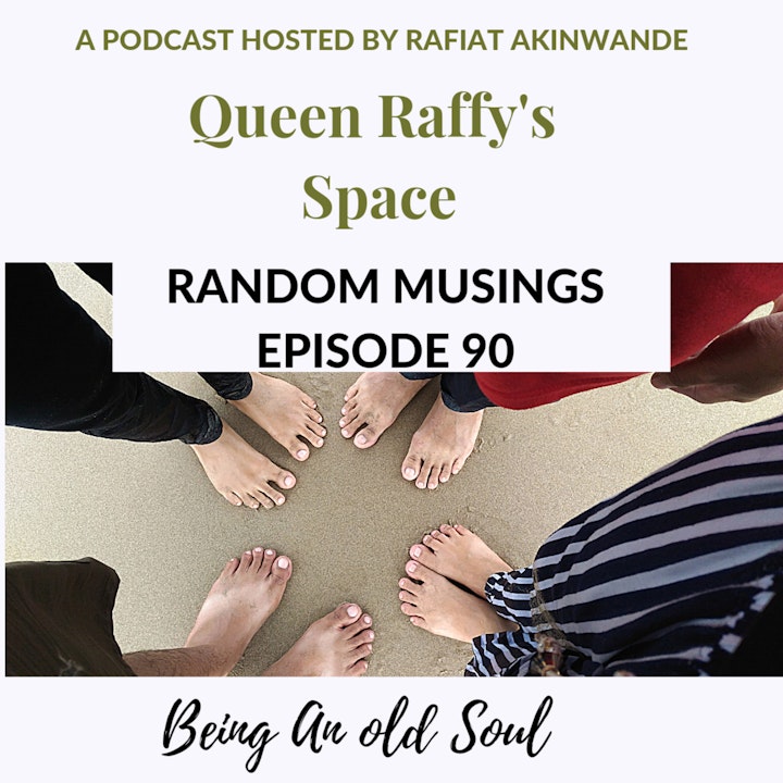 Random Musing episode 90 - Being An Old Soul