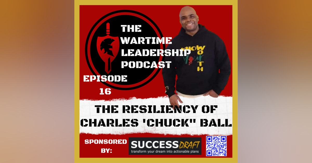Episode 16: The Resiliency of Charles "Chuck" Ball