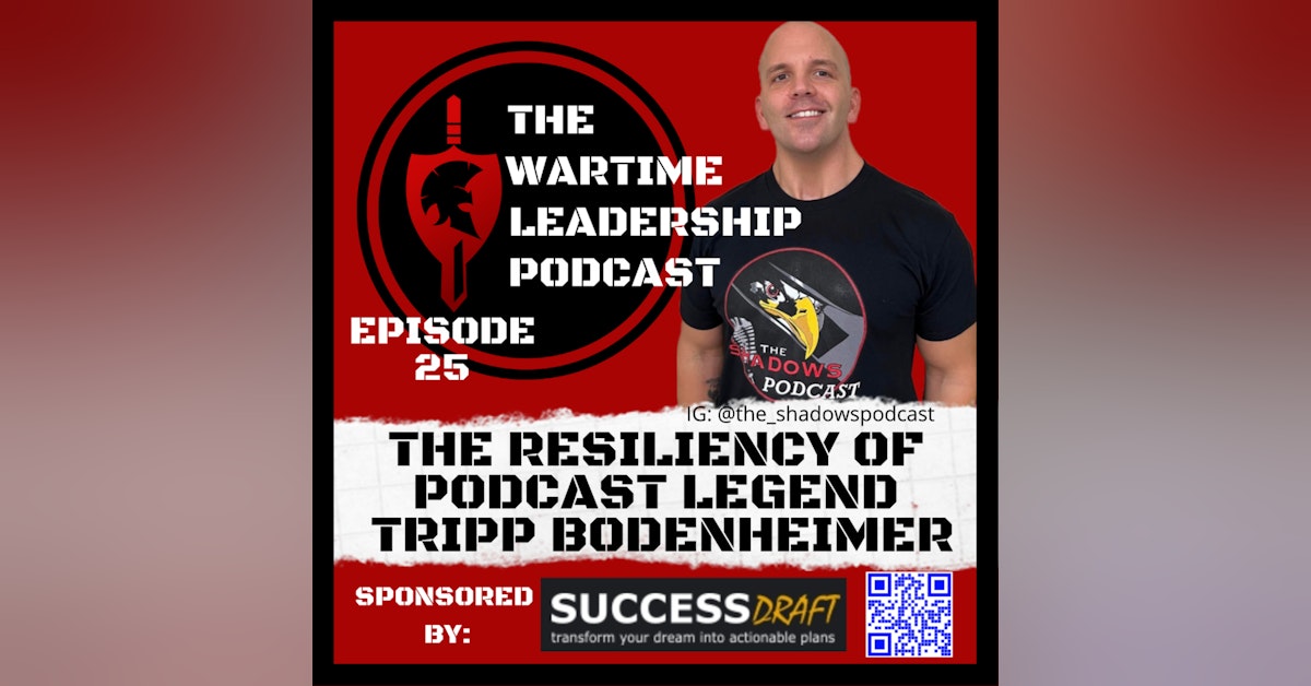 Episode 25: The Resiliency of Podcast Legend Tripp Bodenheimer…the third