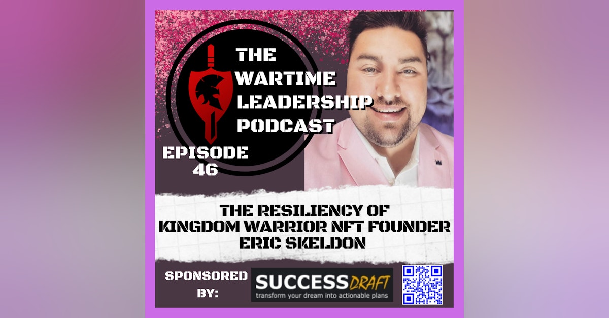 Episode 46: The Resiliency of Kingdom Warriors NFT founder Eric Skelton
