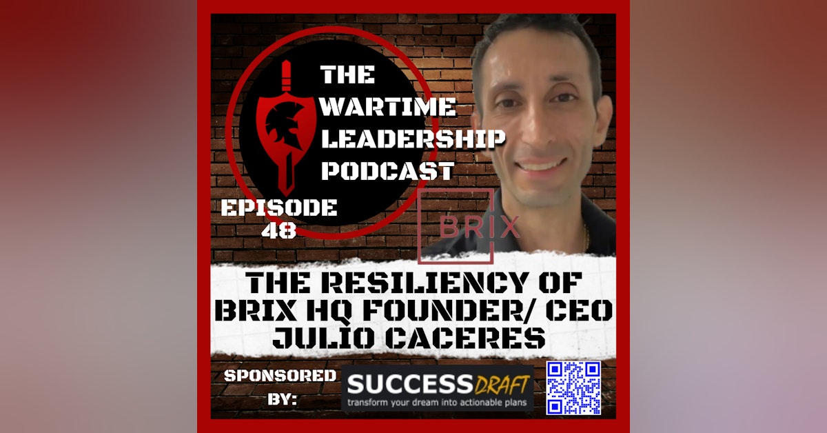 Episode 48: The Resiliency of BRiX HQ founder and CEO Julio Caceres