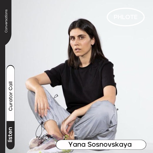 CURATOR CALL: #9 Yana Sosnovskaya