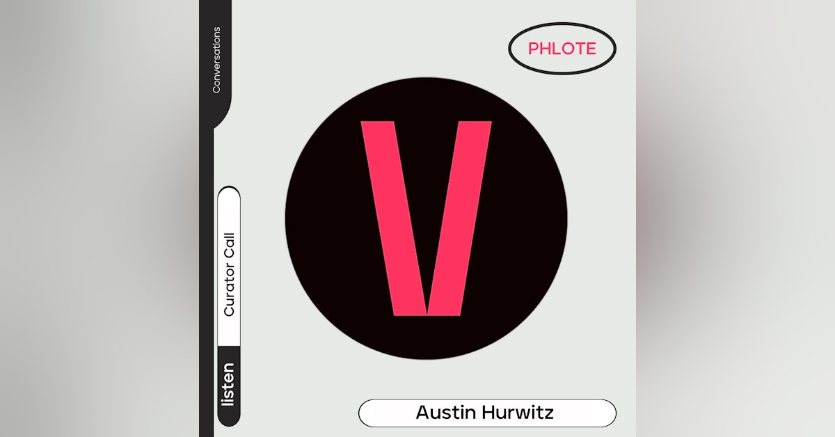 Curator Call: #12 Austin Hurwitz