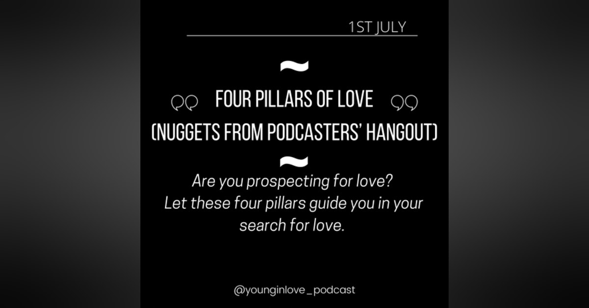 FOUR PILLARS OF LOVE (Nuggets from the Podcasters' Hangout)