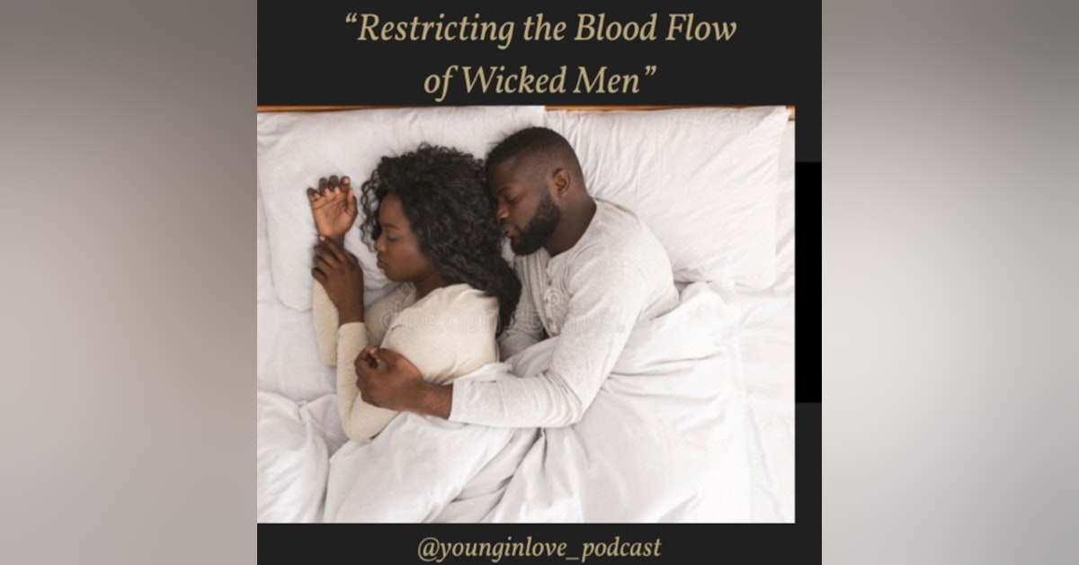 RESTRICTING THE BLOOD FLOW OF WICKED MEN