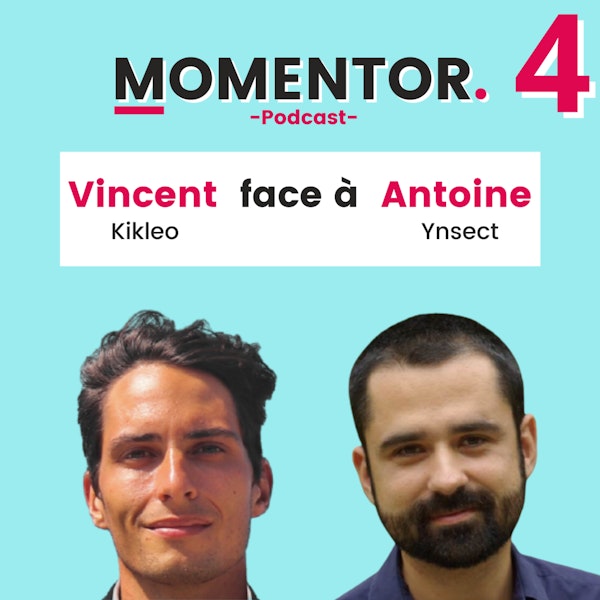 MOMENTOR #4 - Antoine Hubert (Co-Founder, Chairman & CEO d'Ynsect) échange avec Vincent Garcia (Co-Founder & CTO de Kikleo) et Melchior Mesnard (créateur de Momentor)