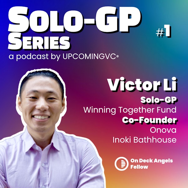 1. Victor Li, Solo-GP @ The Winning Together Fund - A core focus on building an LP Community