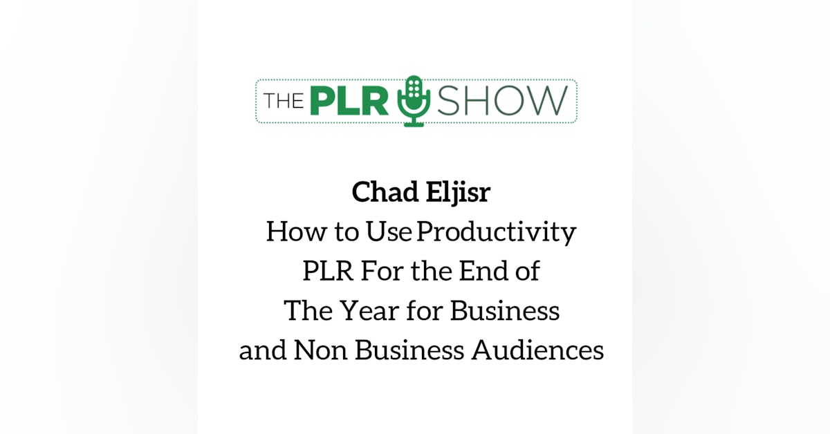 #2 - Chad Eljisr - Productivity PLR and How to Use it with both Business and Non Business Audiences