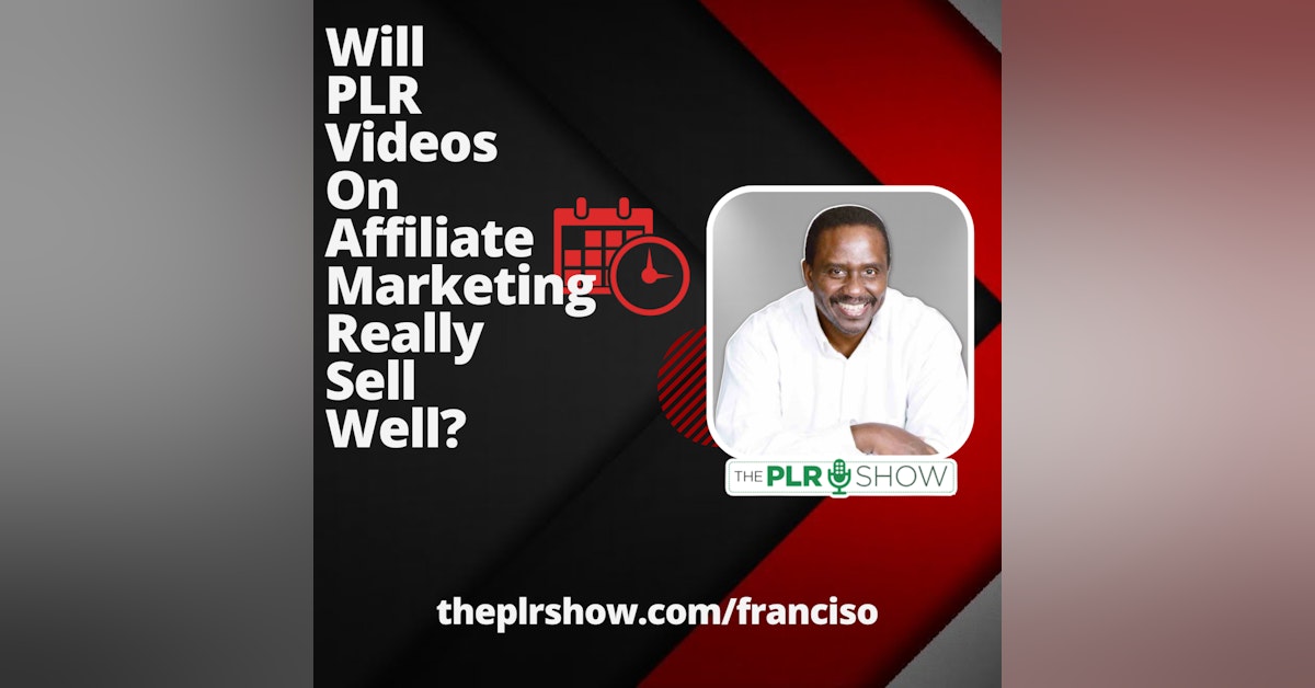 Will PLR Videos on the Subject of Affiliate Marketing Really Sell Well?