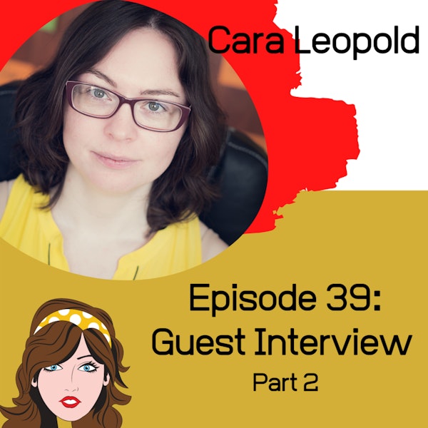 Guest Interview: Cara Leopold (part 2) Image