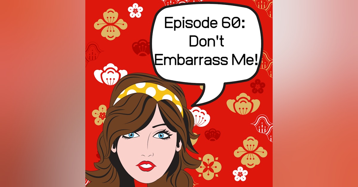 Don't Embarrass Me!