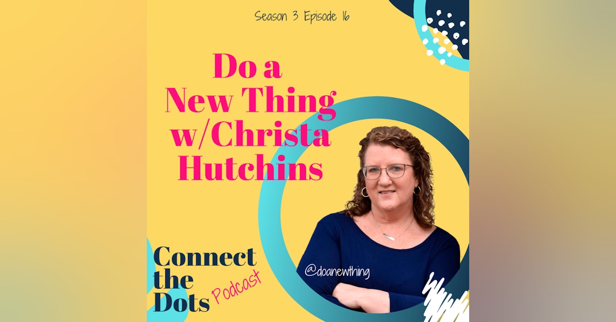 S3E16: Do a New Thing w/Christa Hutchins