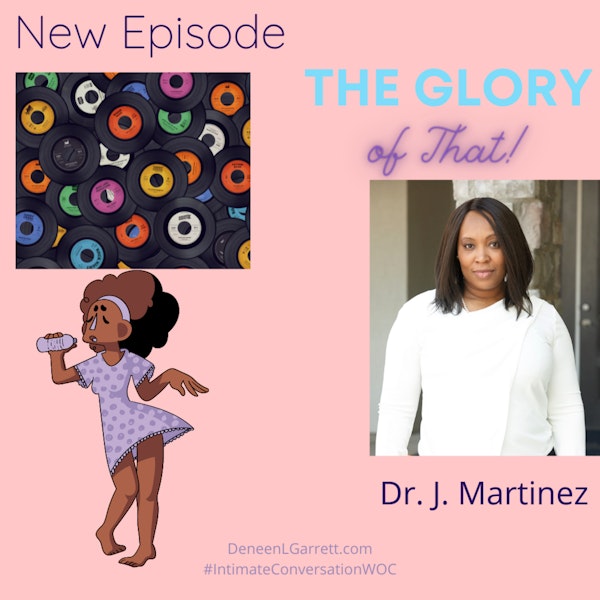 “The Glory of That!” with Dr. J. Martinez Image