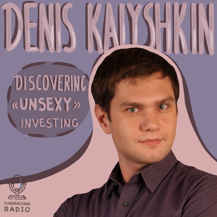 Investing in "unsexy" fields, by Denis Kalyshkin