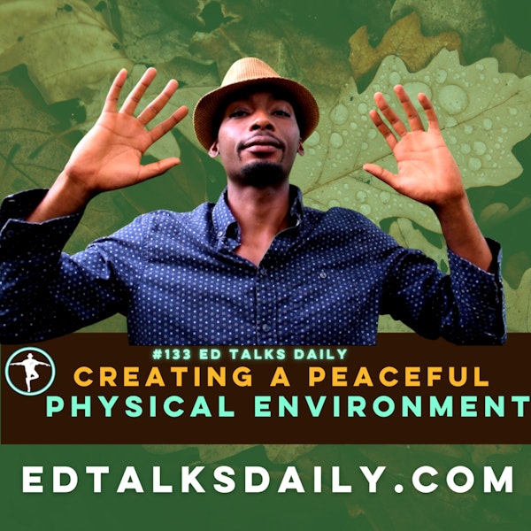 #133 Ed Talks Creating a peaceful physical environment that supports your holistic lifestyle Image