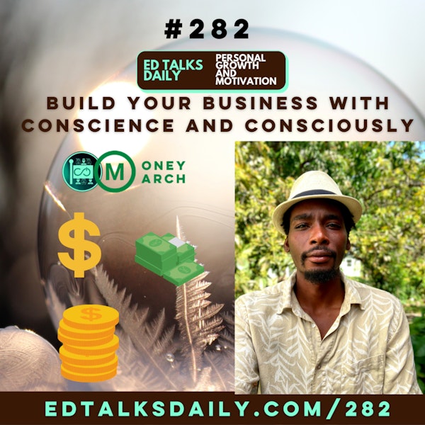 #282 Ed Talks Build your business with conscience and consciously Image