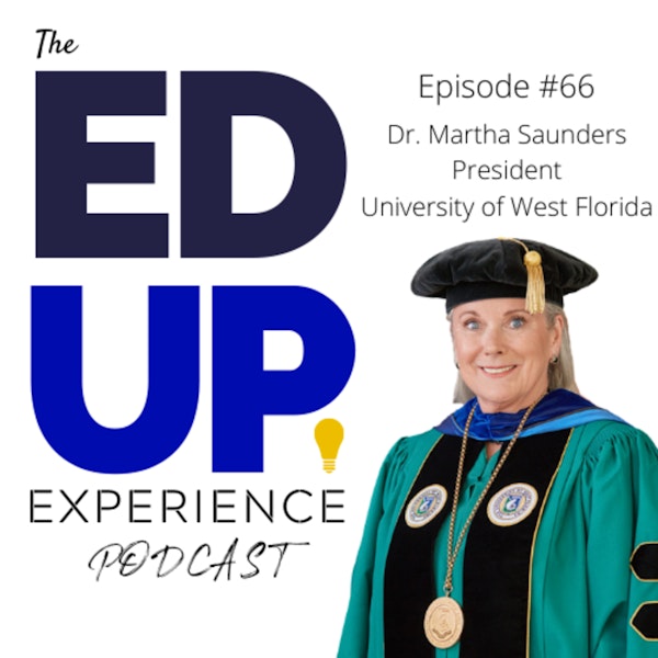 66: The "Great Skedaddle" of Higher Education - with Dr. Martha Saunders, President, University of West Florida Image
