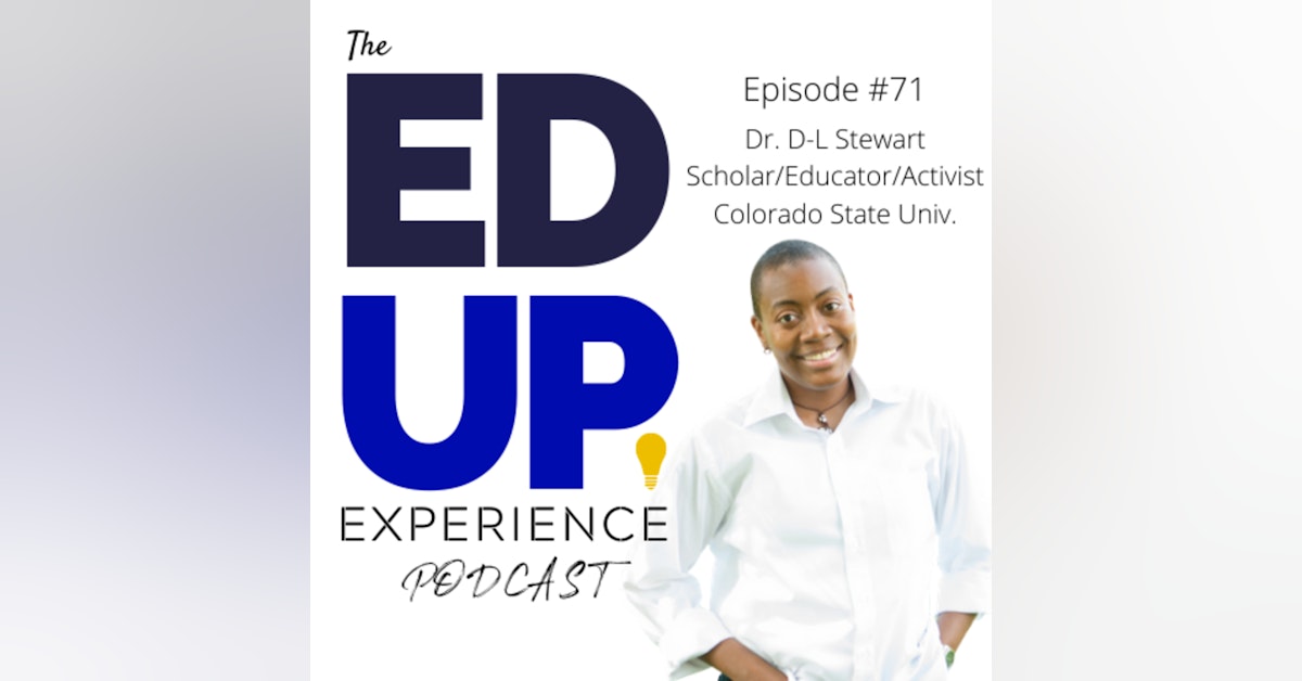 71: BONUS: EdUp Embedded - Higher Education Must Embrace Equity and Justice to Advance Diversity & Inclusion with Dr. D-L Stewart