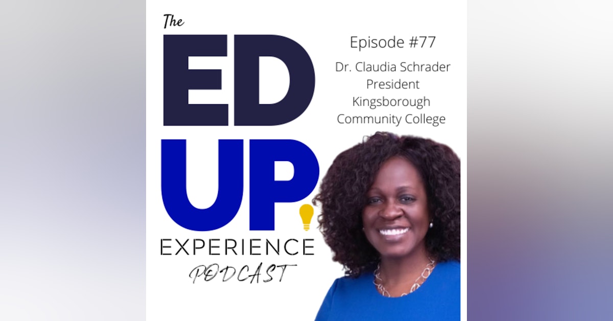 77: Breaking Glass Ceilings As a Black Woman Higher Ed Leader - with Dr. Claudia Schrader, President of Kingsborough Community College, CUNY