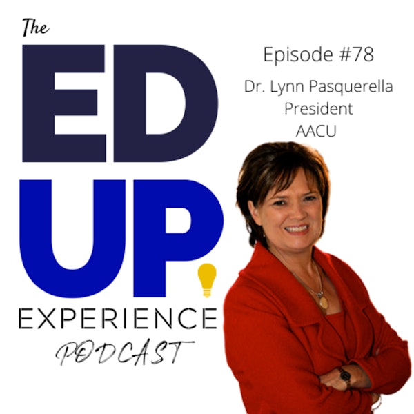 78: Doubling Down on Higher Education - with Dr. Lynn Pasquerella, President, Association of American Colleges and Universities Image