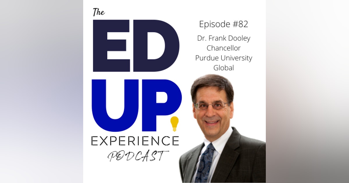 82: The Responsibility of Mentoring Students in Higher Education - with Dr. Frank Dooley, Chancellor, Purdue University Global