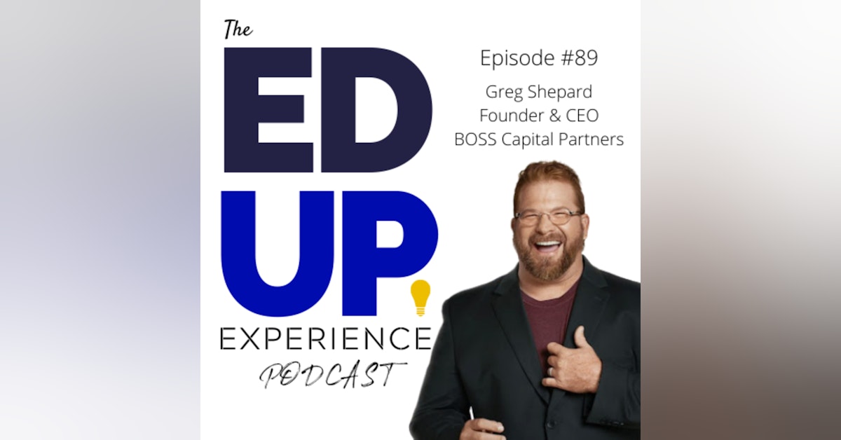 89: The Growth, Margin, and Retention of Higher Education - with Greg Shepard, Founder & CEO of Boss Capital Partners