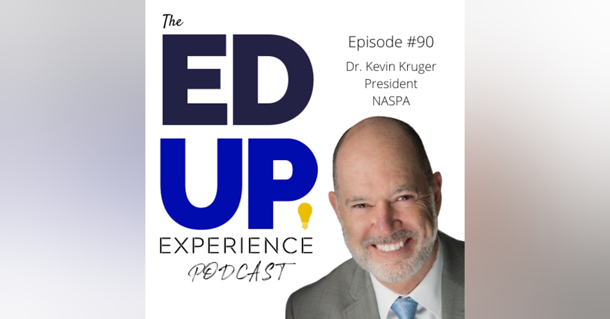 90: The State of Higher Education Student Affairs - with Dr. Kevin Kruger, President, NASPA