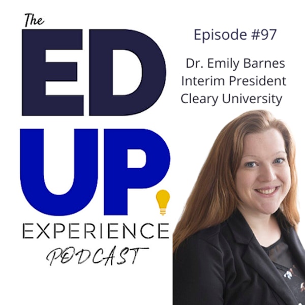97: How to Nurture Women Leaders - with Dr. Emily Barnes, Interim President at Cleary University Image