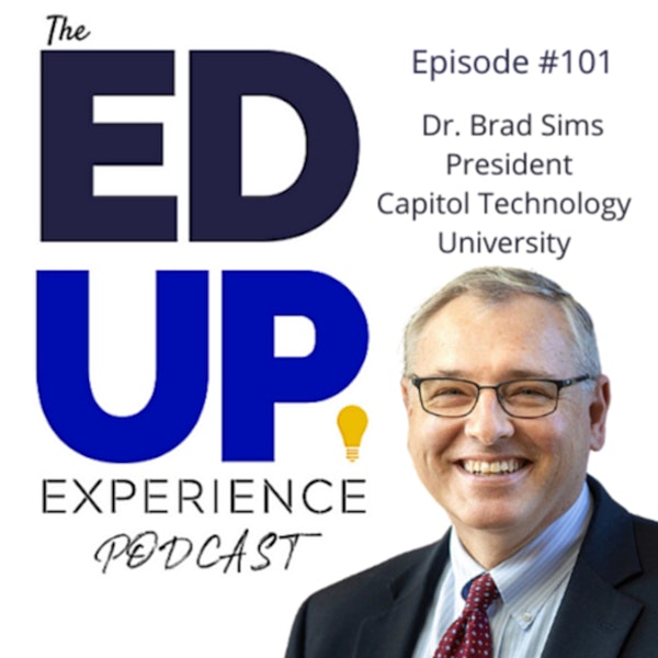 101: The Value of STEM Programs in Higher Education - with Dr. Brad Sims, President, Capitol Technology University Image