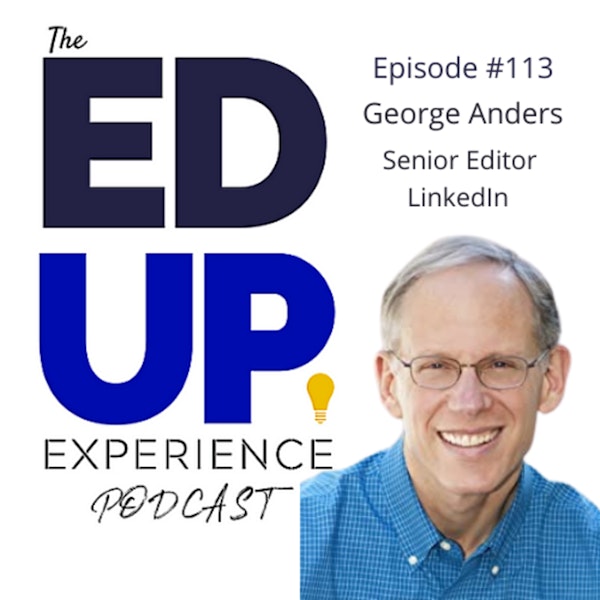 113: Join The Conversation (the Power of LinkedIn) - with George Anders, Senior Editor At Large, LinkedIn Image