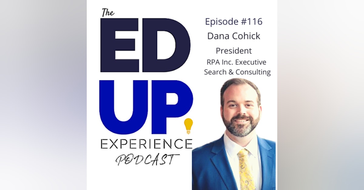 116: How to Become a University President of the Future - with Mr. Dana John Cohick, President, RPA Inc.
