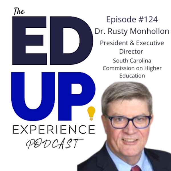 124: Higher Education Outlook - with Dr. Rusty Monhollon, President and Executive Director of the South Carolina Commission on Higher Education Image