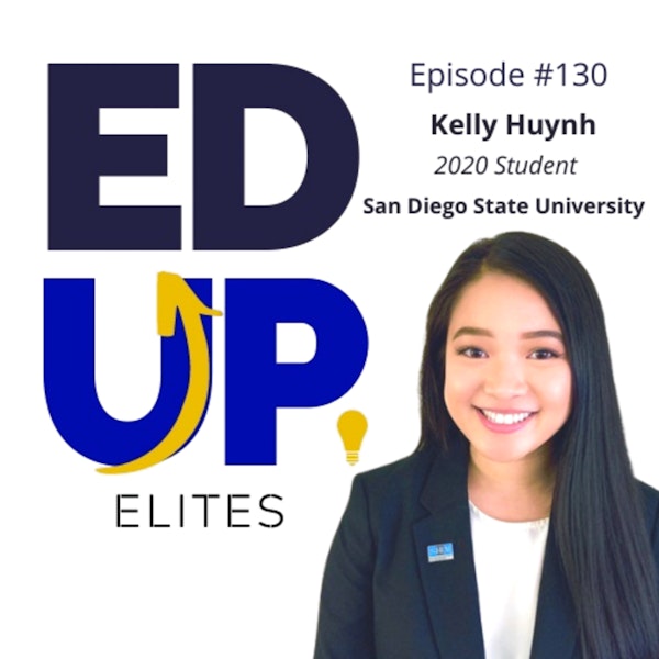 130: BONUS: EdUp Elites: Kelly Huynh, 2020 Student, San Diego State University Image