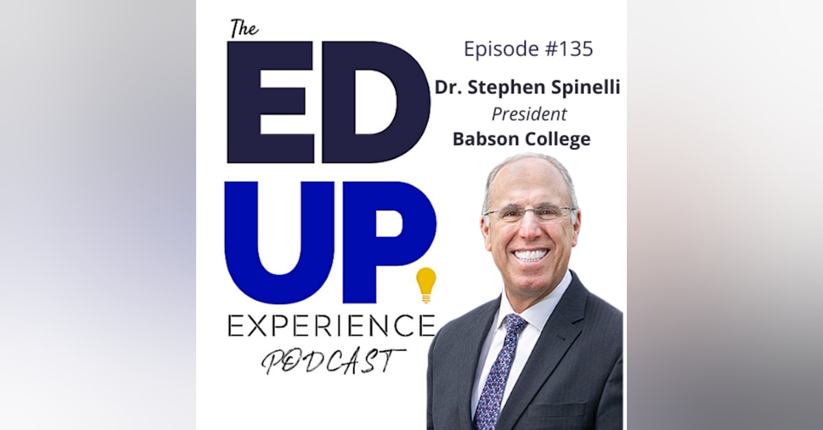 135: Developing the 80-year Student Revenue Stream - with Dr. Stephen Spinelli, President, Babson College