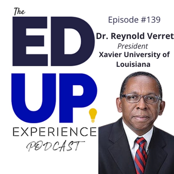 139: America’s only Historically Black and Catholic University - with Dr. Reynold Verret, President, Xavier University of Louisiana Image